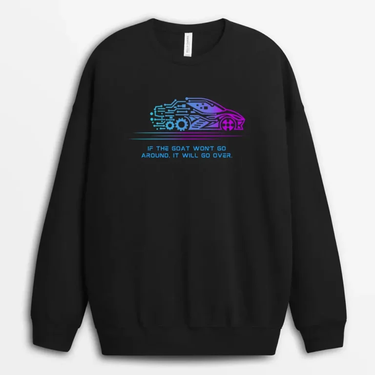 If The Goat Wont Go Around It Will Go Over Redxeeg Sweatshirt - Black