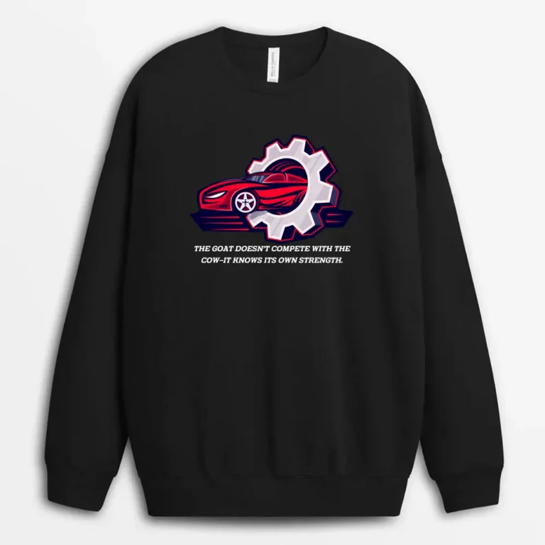 The Goat Doesnt Compete With The Cowit Knows Its Own Strength Redxeeg Sweatshirt - Black